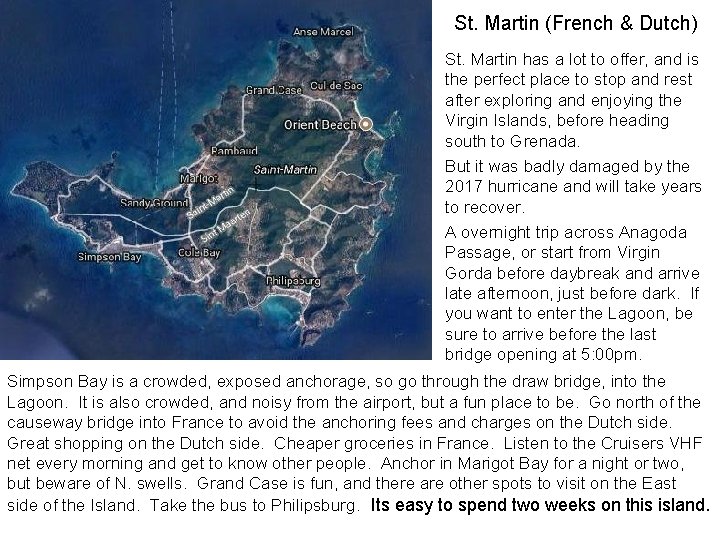 St. Martin (French & Dutch) St. Martin has a lot to offer, and is