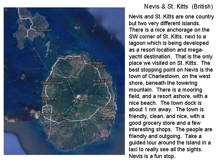 Nevis & St. Kitts (British) Nevis and St. Kitts are one country but two