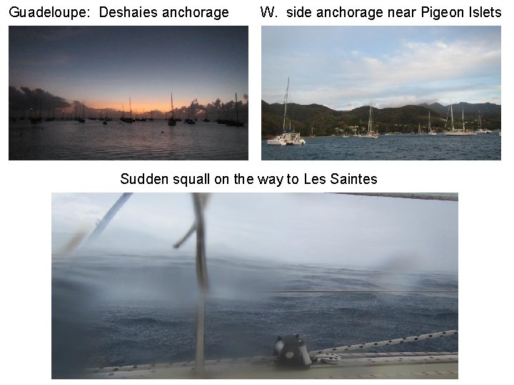 Guadeloupe: Deshaies anchorage W. side anchorage near Pigeon Islets Sudden squall on the way