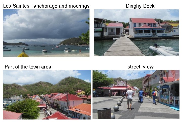 Les Saintes: anchorage and moorings Part of the town area Dinghy Dock street view