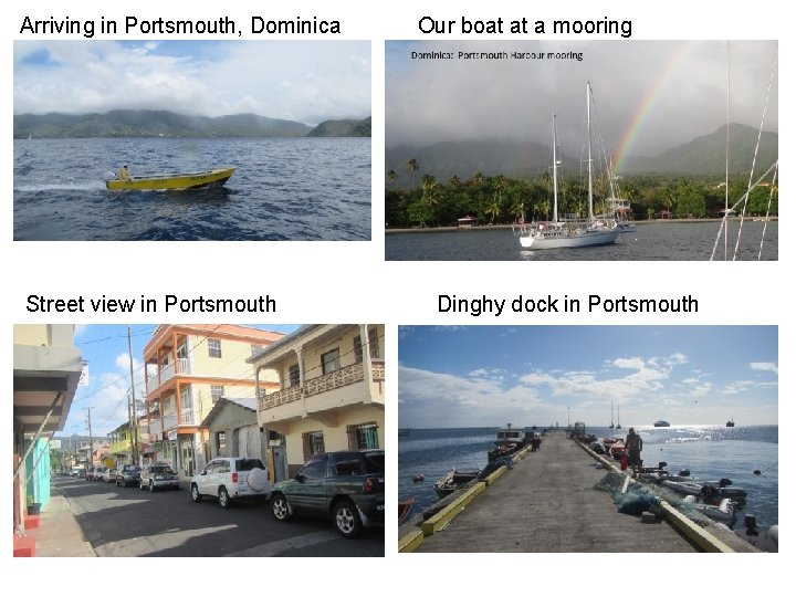 Arriving in Portsmouth, Dominica Street view in Portsmouth Our boat at a mooring Dinghy