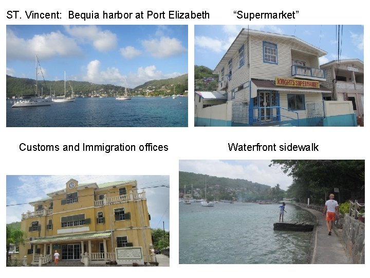 ST. Vincent: Bequia harbor at Port Elizabeth Customs and Immigration offices “Supermarket” Waterfront sidewalk