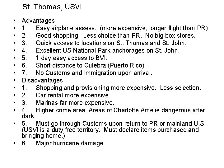 St. Thomas, USVI • • • • Advantages 1 Easy airplane assess. (more expensive,
