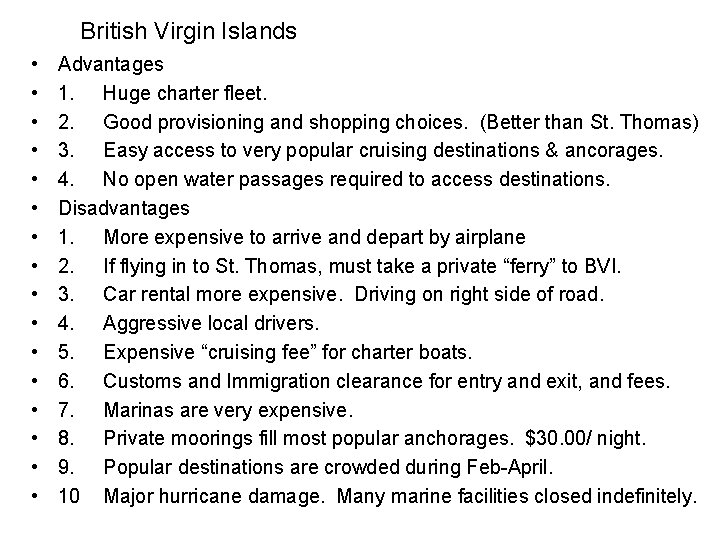 British Virgin Islands • • • • Advantages 1. Huge charter fleet. 2. Good