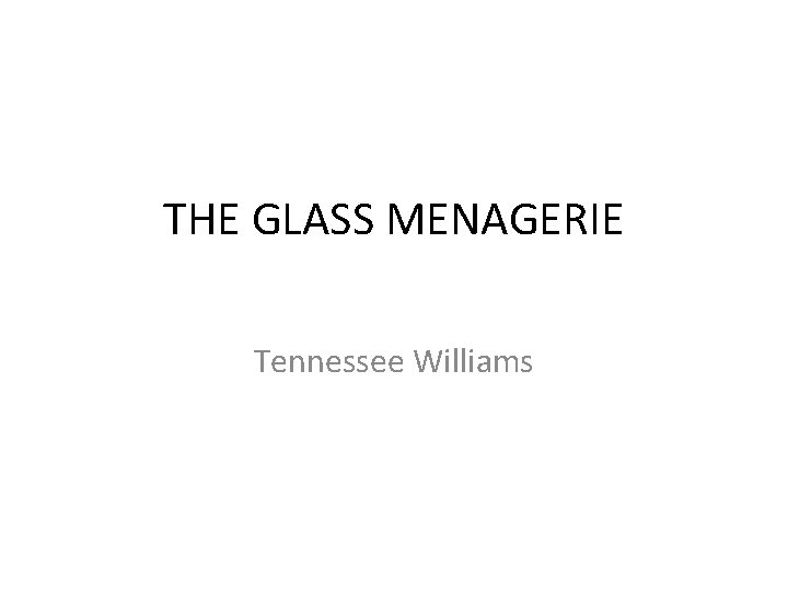 THE GLASS MENAGERIE Tennessee Williams 