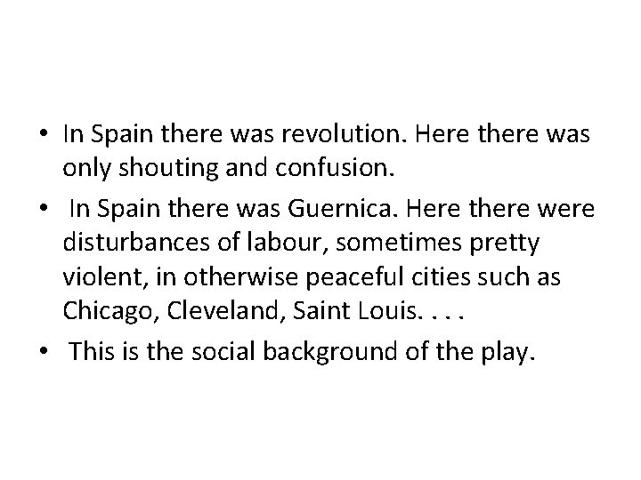  • In Spain there was revolution. Here there was only shouting and confusion.