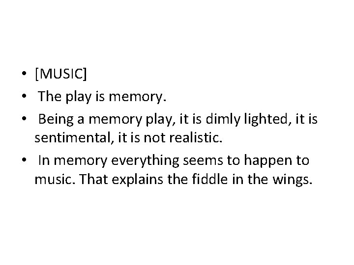  • [MUSIC] • The play is memory. • Being a memory play, it