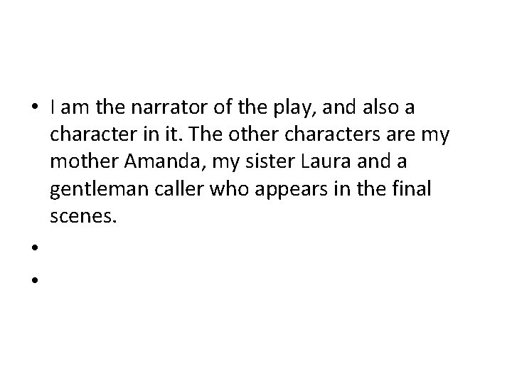  • I am the narrator of the play, and also a character in