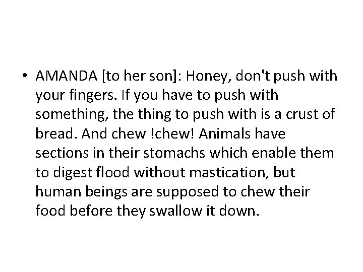  • AMANDA [to her son]: Honey, don't push with your fingers. If you