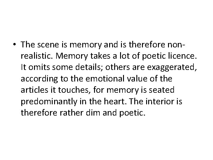  • The scene is memory and is therefore nonrealistic. Memory takes a lot