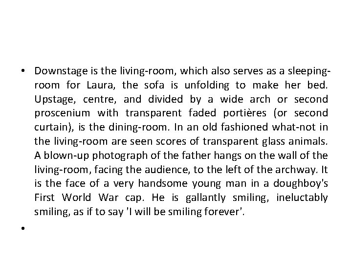 • Downstage is the living-room, which also serves as a sleepingroom for Laura,