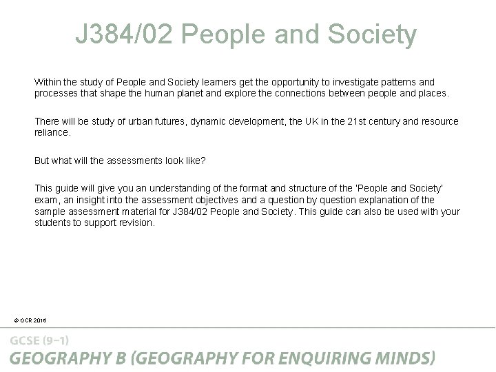 J 384/02 People and Society Within the study of People and Society learners get