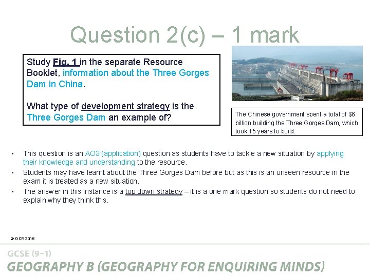 Question 2(c) – 1 mark Study Fig. 1 in the separate Resource Booklet, information