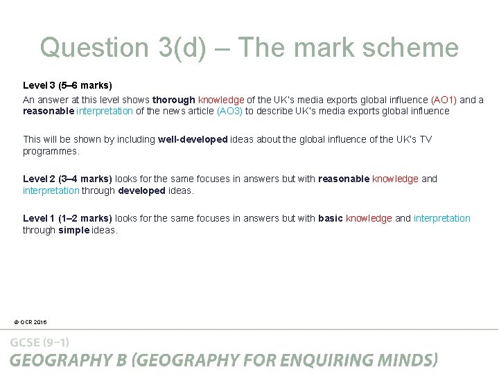 Question 3(d) – The mark scheme Level 3 (5– 6 marks) An answer at