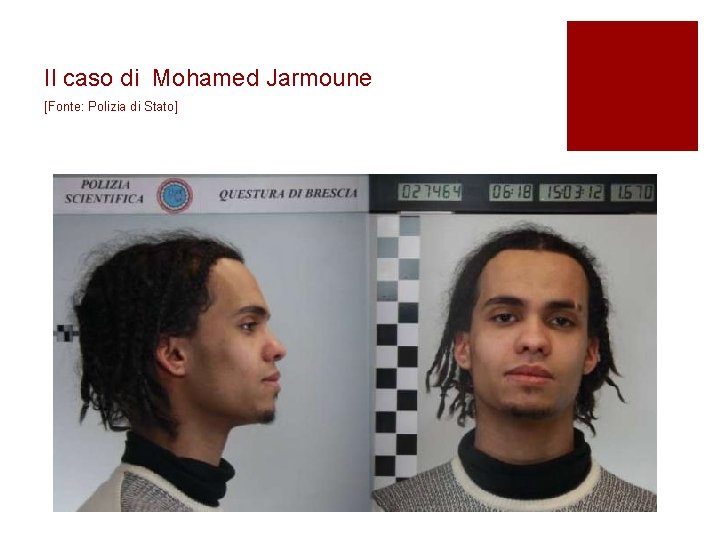 Il caso di Mohamed Jarmoune [Fonte: Polizia di Stato] 