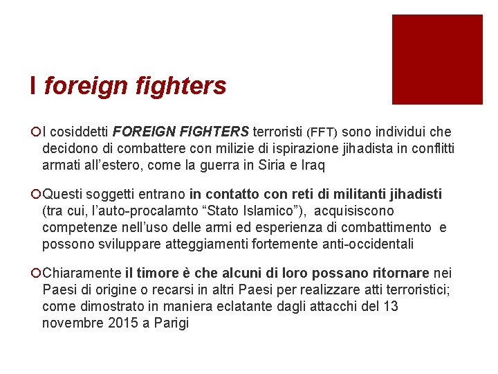 I foreign fighters ¡I cosiddetti FOREIGN FIGHTERS terroristi (FFT) sono individui che decidono di