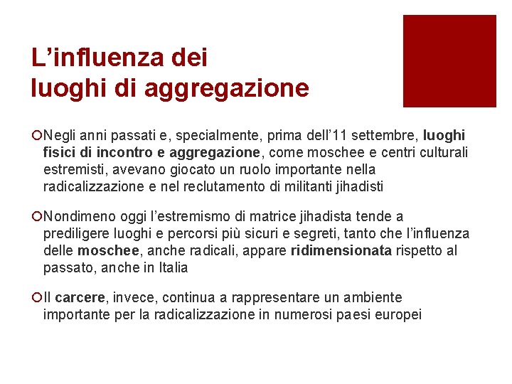 L’influenza dei luoghi di aggregazione ¡Negli anni passati e, specialmente, prima dell’ 11 settembre,