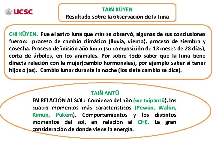 TAIÑ KÜYEN Resultado sobre la observación de la luna CHI KÜYEN. Fue el astro