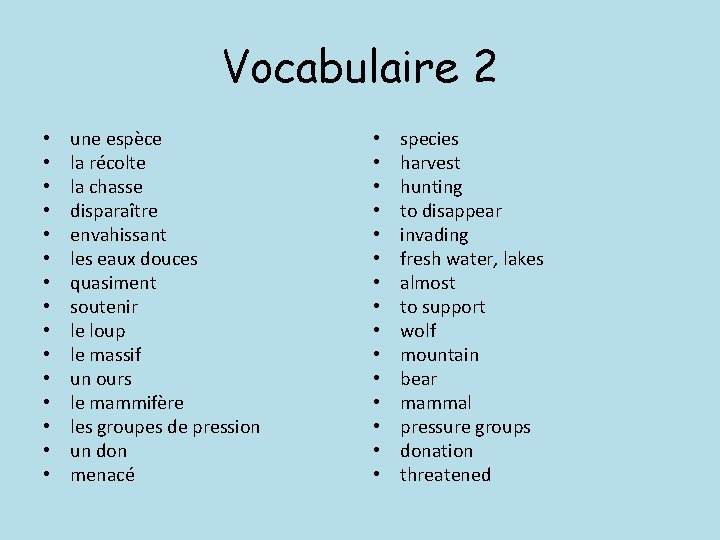 Vocabulaire 2 • • • • une espèce la récolte la chasse disparaître envahissant