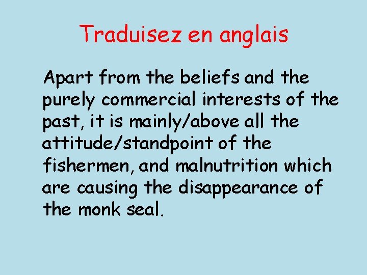 Traduisez en anglais Apart from the beliefs and the purely commercial interests of the