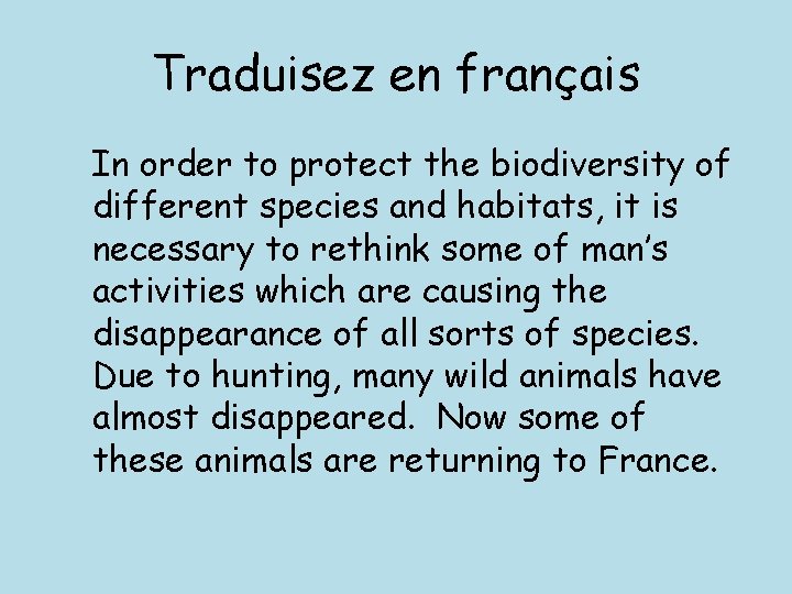 Traduisez en français In order to protect the biodiversity of different species and habitats,