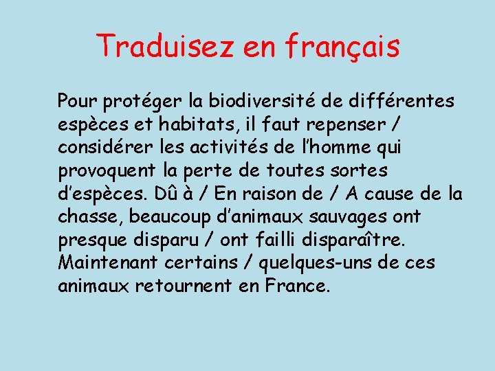 Traduisez en français Pour protéger la biodiversité de différentes espèces et habitats, il faut