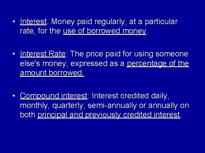  • Interest: Money paid regularly, at a particular rate, for the use of