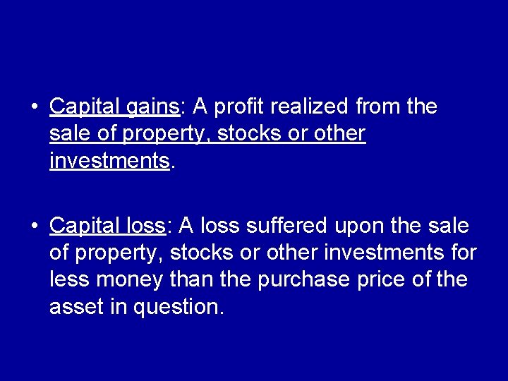  • Capital gains: A profit realized from the sale of property, stocks or