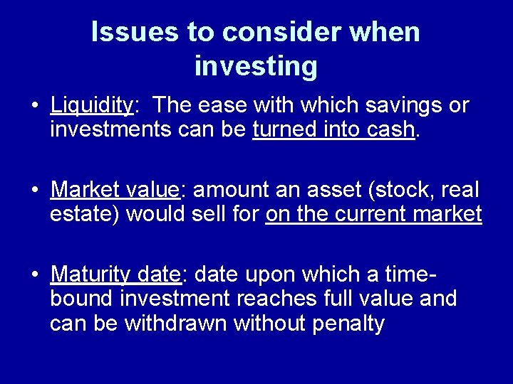 Issues to consider when investing • Liquidity: The ease with which savings or investments