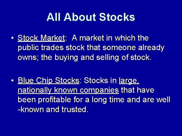 All About Stocks • Stock Market: A market in which the public trades stock