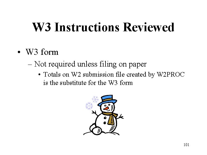 W 3 Instructions Reviewed • W 3 form – Not required unless filing on