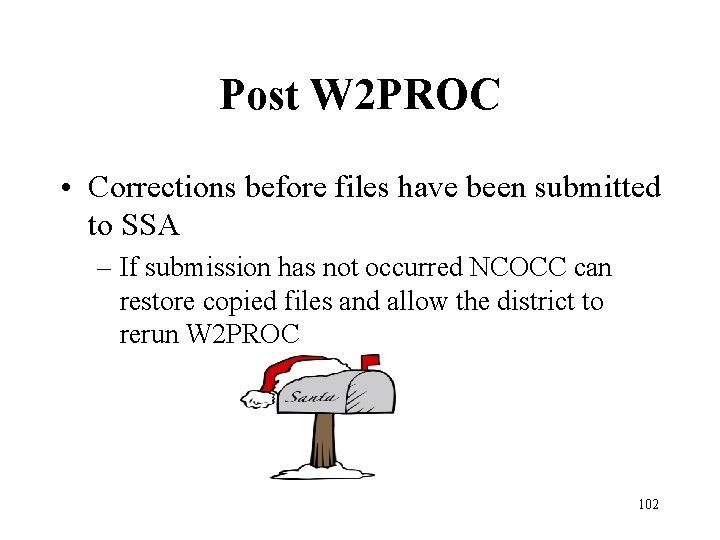 Post W 2 PROC • Corrections before files have been submitted to SSA –