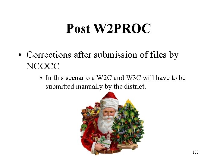 Post W 2 PROC • Corrections after submission of files by NCOCC • In