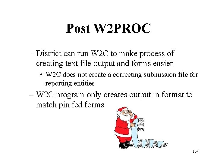 Post W 2 PROC – District can run W 2 C to make process