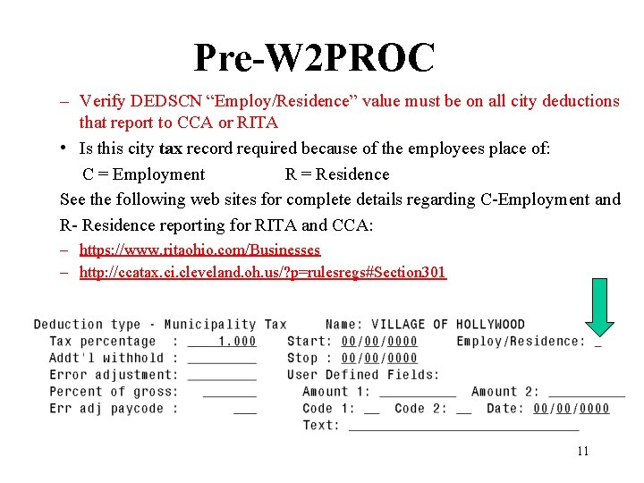 Pre-W 2 PROC – Verify DEDSCN “Employ/Residence” value must be on all city deductions