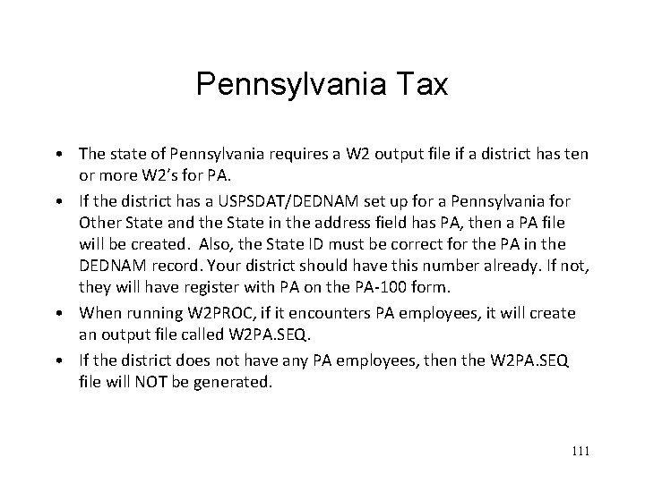 Pennsylvania Tax • The state of Pennsylvania requires a W 2 output file if