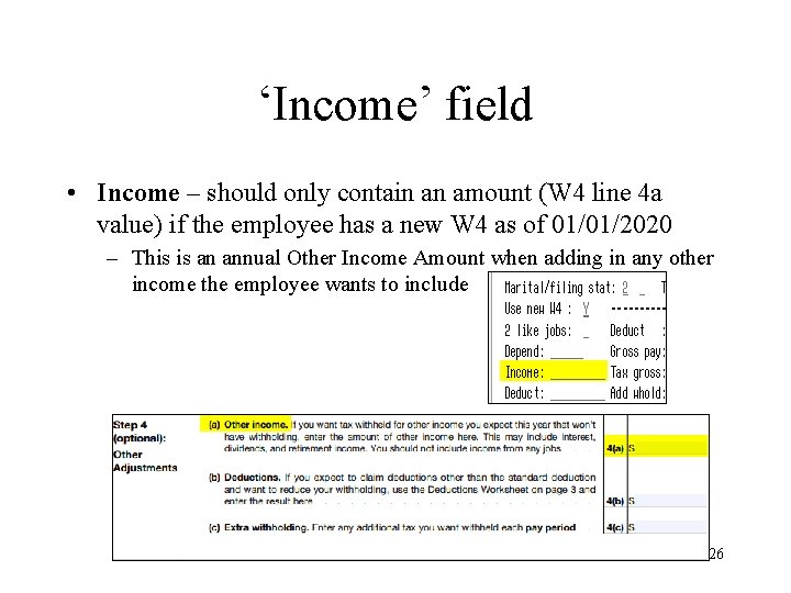 ‘Income’ field • Income – should only contain an amount (W 4 line 4