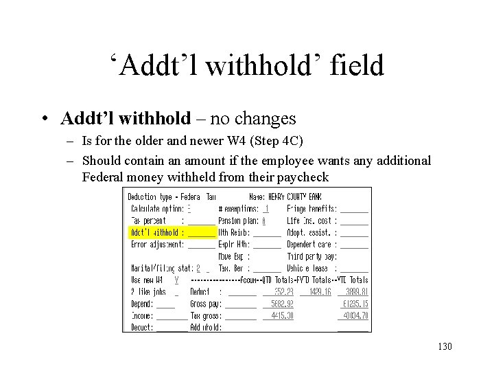 ‘Addt’l withhold’ field • Addt’l withhold – no changes – Is for the older