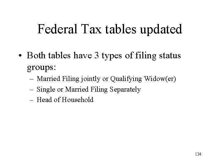 Federal Tax tables updated • Both tables have 3 types of filing status groups: