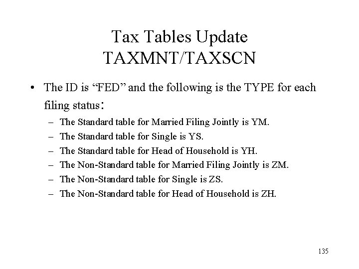 Tax Tables Update TAXMNT/TAXSCN • The ID is “FED” and the following is the