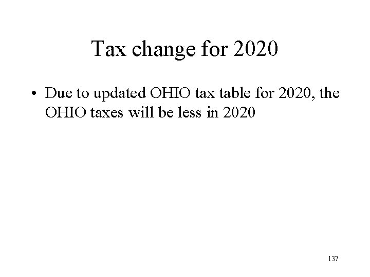 Tax change for 2020 • Due to updated OHIO tax table for 2020, the