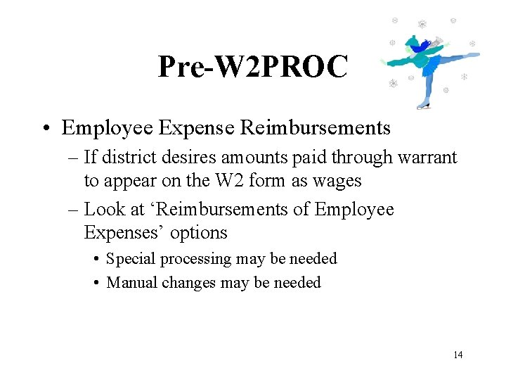 Pre-W 2 PROC • Employee Expense Reimbursements – If district desires amounts paid through