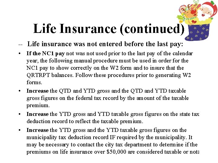 Life Insurance (continued) -- Life insurance was not entered before the last pay: •