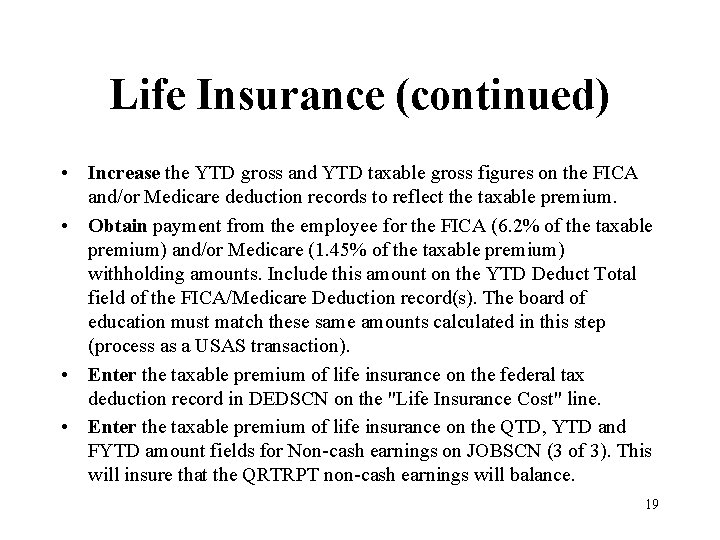 Life Insurance (continued) • Increase the YTD gross and YTD taxable gross figures on