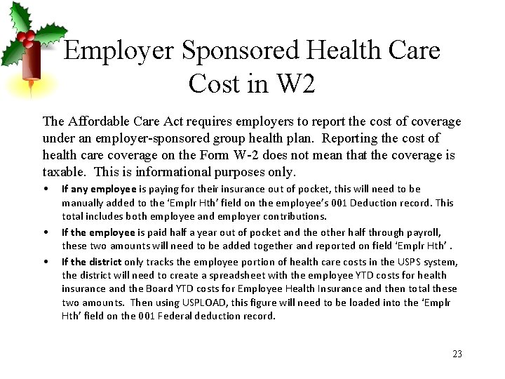 Employer Sponsored Health Care Cost in W 2 The Affordable Care Act requires employers