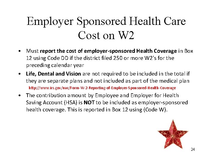 Employer Sponsored Health Care Cost on W 2 • Must report the cost of