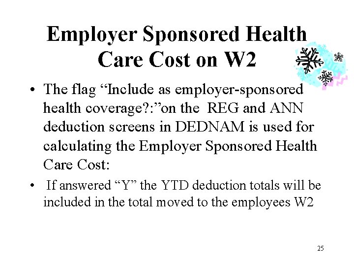 Employer Sponsored Health Care Cost on W 2 • The flag “Include as employer-sponsored