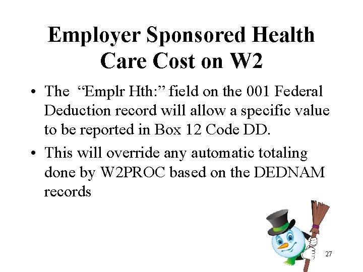 Employer Sponsored Health Care Cost on W 2 • The “Emplr Hth: ” field