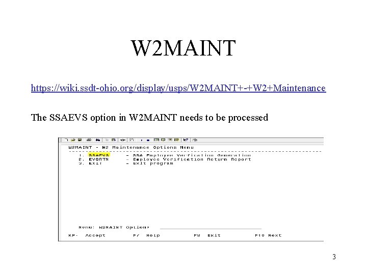 W 2 MAINT https: //wiki. ssdt-ohio. org/display/usps/W 2 MAINT+-+W 2+Maintenance The SSAEVS option in