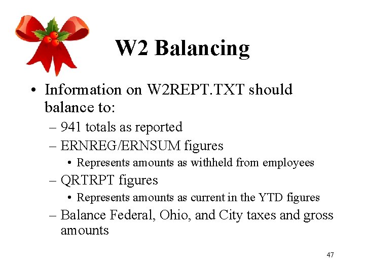 W 2 Balancing • Information on W 2 REPT. TXT should balance to: –